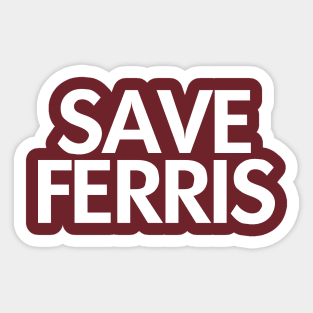 SAVE FERRIS Sticker